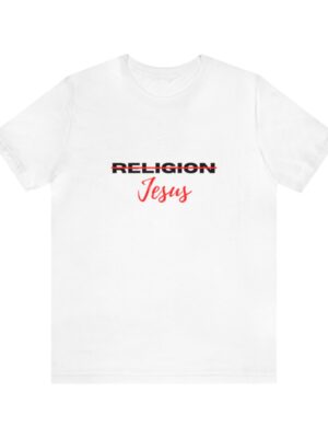 Jesus not Religion Unisex T shirt