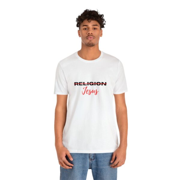 18542-24.jpg Jesus not Religion Unisex T shirt