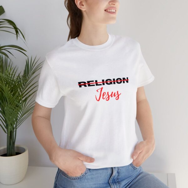 18542-29.jpg Jesus not Religion Unisex T shirt