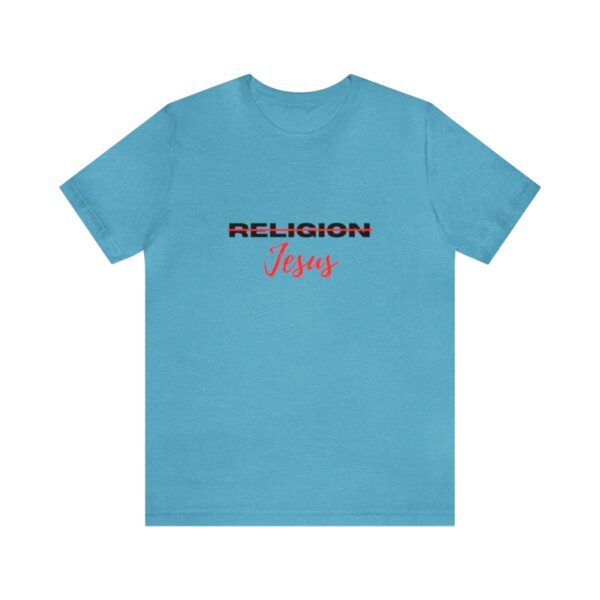 38716-12.jpg Jesus not Religion Unisex T shirt